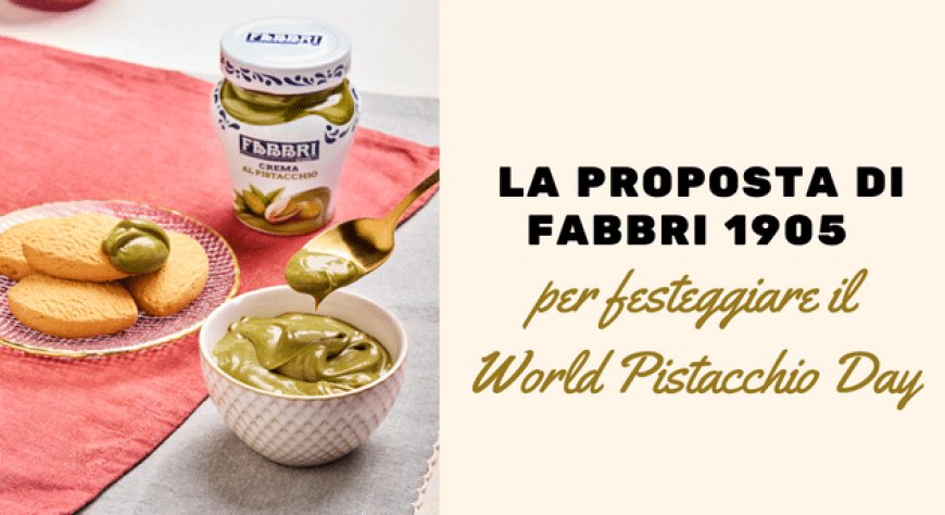La proposta di Fabbri 1905 per festeggiare il World Pistacchio Day