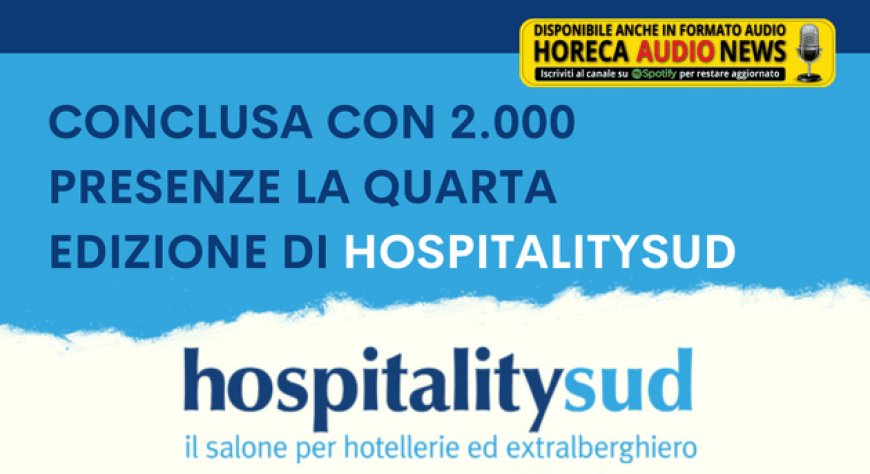 Conclusa con 2.000 presenze la quarta edizione di HospitalitySud