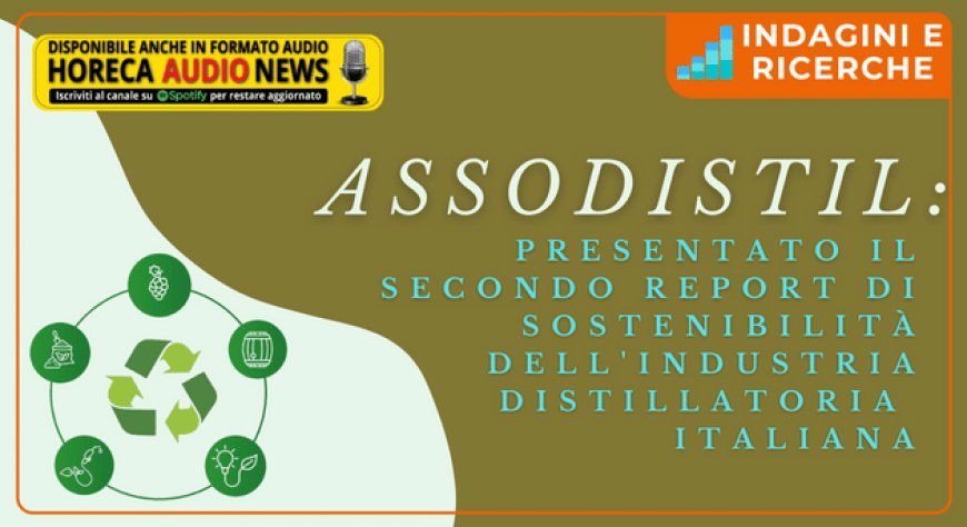 AssoDistil: presentato il secondo report di sostenibilità dell'industria distillatoria italiana