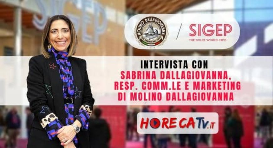 HorecaTv a Sigep 2023. Intervista con Sabrina Dallagiovanna di Molino Dallagiovanna