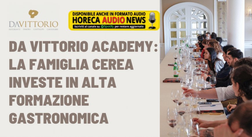 Da Vittorio Academy: la famiglia cerea investe in alta formazione gastronomica
