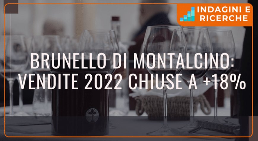 Brunello di Montalcino: vendite 2022 chiuse a +18%