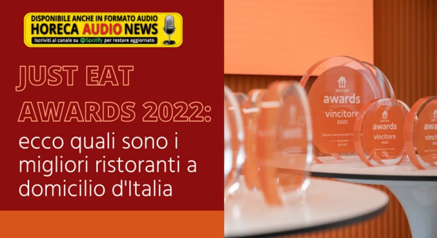 Just Eat Awards 2022: ecco quali sono i migliori ristoranti a domicilio d'Italia