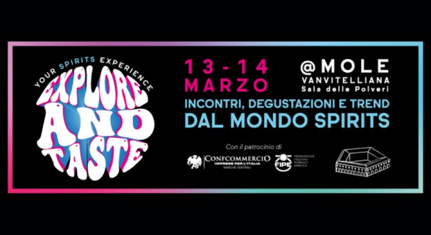 13 - 14 marzo 2023 - Explore & Taste - Mole Vanvitelliana di Ancona