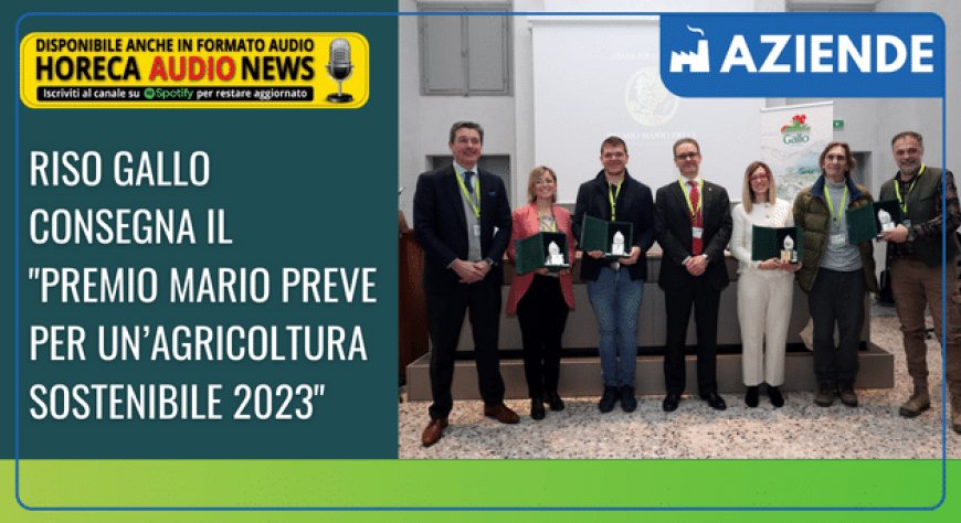 Riso Gallo consegna il "Premio Mario Preve per un’Agricoltura Sostenibile 2023"