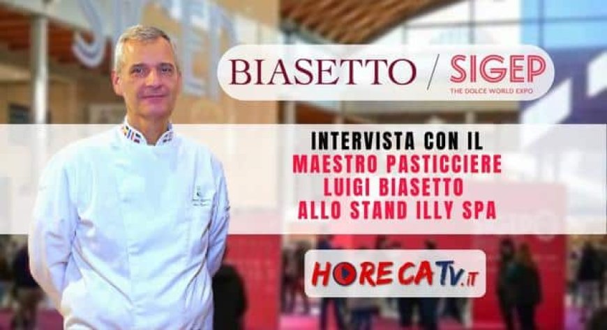 HorecaTv a Sigep 2023. Intervista con il Maestro Pasticciere Luigi Biasetto