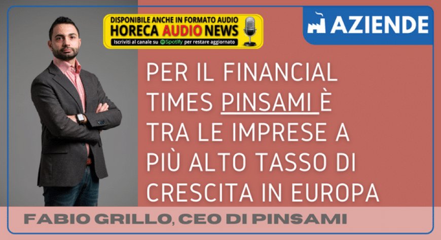 Per il Financial Times Pinsami è tra le imprese a più alto tasso di crescita in Europa