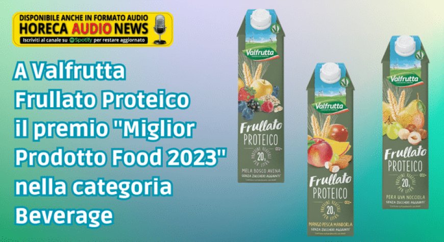 A Valfrutta Frullato Proteico il premio "Miglior Prodotto Food 2023" nella categoria Beverage