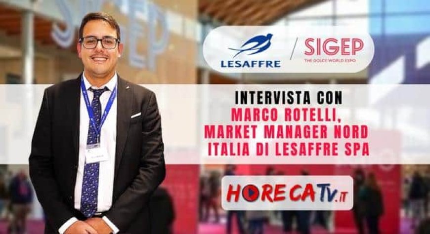 HorecaTv a Sigep 2023. Intervista con Marco Rotelli di LESAFFRE Italia SpA