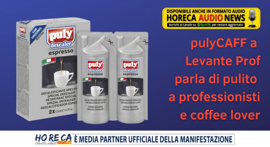pulyCAFF a Levante Prof parla di pulito a professionisti e coffee lover