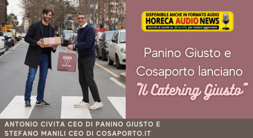 Panino Giusto e Cosaporto lanciano "Il Catering Giusto"