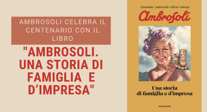 Ambrosoli celebra il centenario con il libro: "Ambrosoli. Una storia di famiglia  e d’impresa"