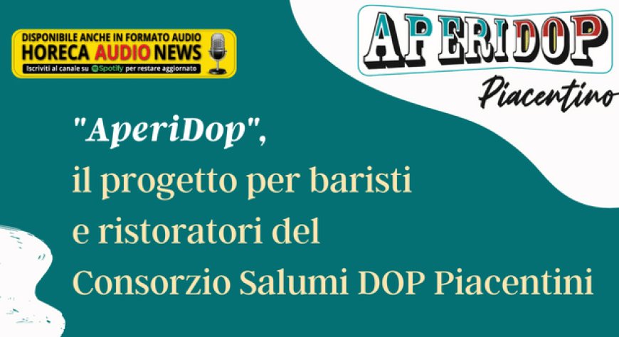"AperiDop", il progetto per baristi e ristoratori del Consorzio Salumi DOP Piacentini