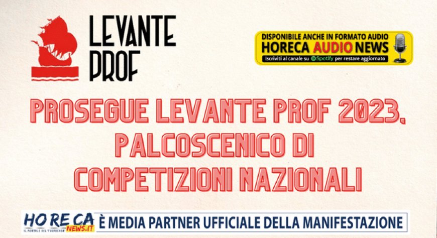 Prosegue Levante PROF 2023, palcoscenico di competizioni nazionali