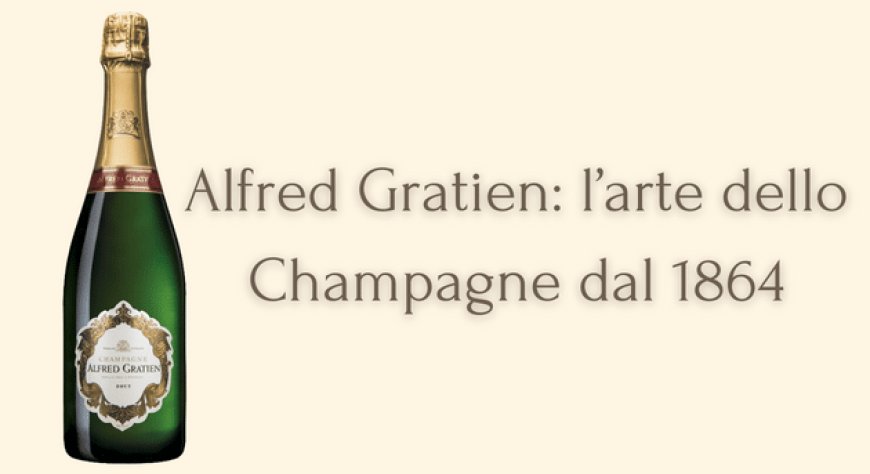 Alfred Gratien: l’arte dello Champagne dal 1864
