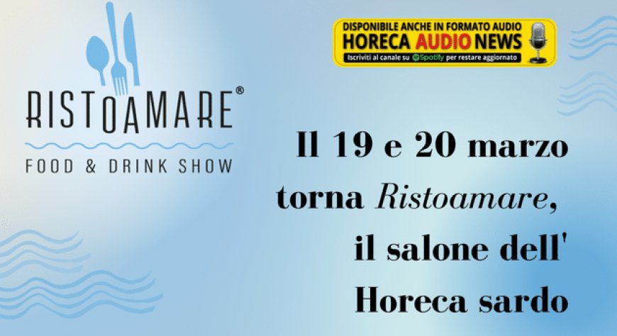 Il 19 e 20 marzo torna Ristoamare, il salone dell'Horeca sardo
