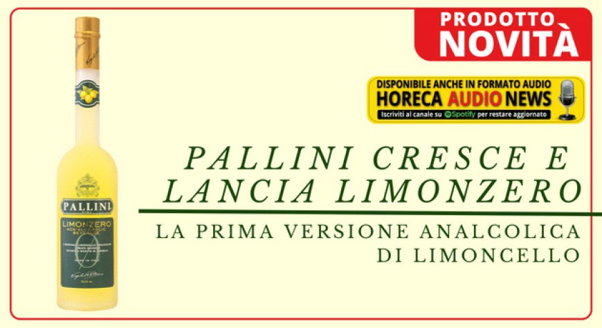 Pallini cresce e lancia Limonzero, la prima versione analcolica di limoncello