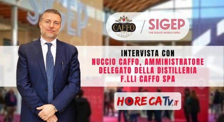 HorecaTv a Sigep 2023. Intervista con Nuccio Caffo della Distilleria F.lli Caffo SpA