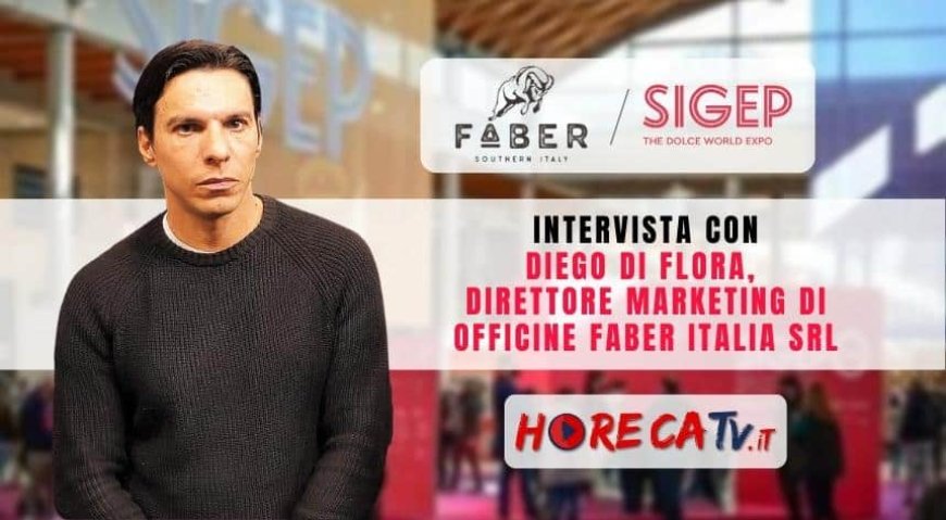 HorecaTv a Sigep 2023. Intervista con Diego Di Flora di Officine Faber Italia Srl