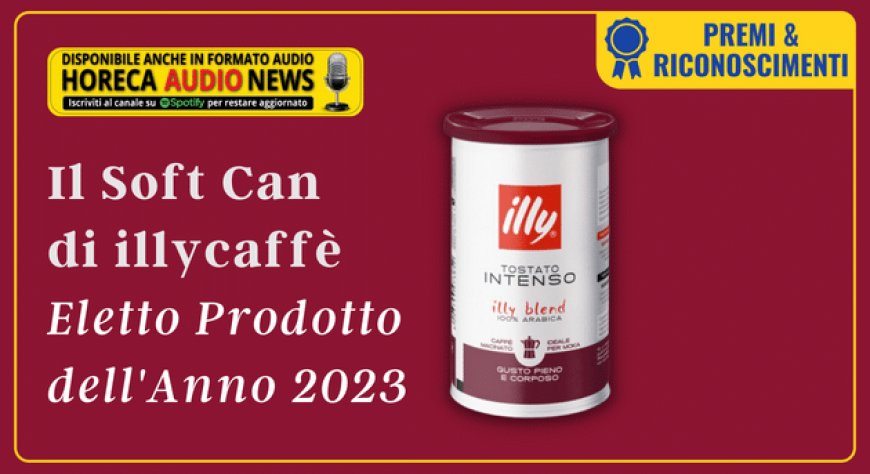 Il Soft Can di illycaffè Eletto Prodotto dell'Anno 2023