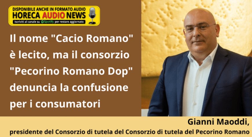 Il nome "Cacio Romano" è lecito, ma il consorzio "Pecorino Romano Dop" denuncia la confusione per i consumatori