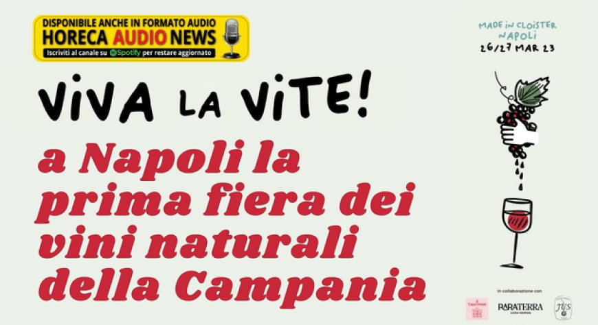 Viva la Vite, a Napoli la prima fiera dei vini naturali della Campania