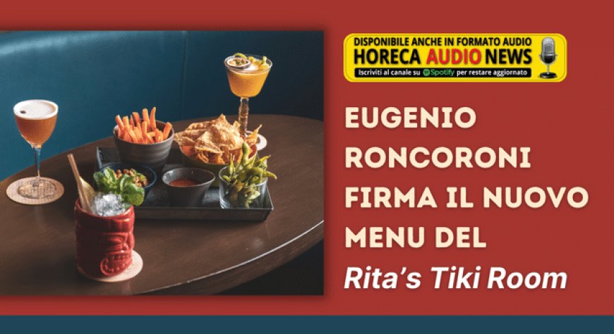Eugenio Roncoroni firma il nuovo menu del Rita’s Tiki Room