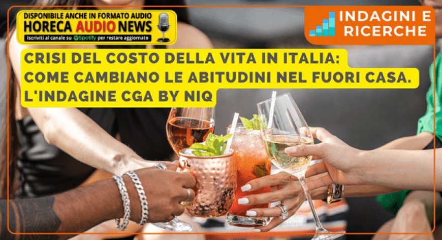 Crisi del costo della vita in Italia: come cambiano le abitudini nel fuori casa. L'indagine CGA by NIQ