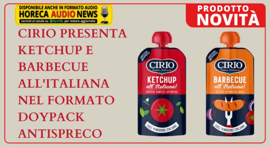 Cirio presenta Ketchup e Barbecue all'italiana nel formato doypack antispreco