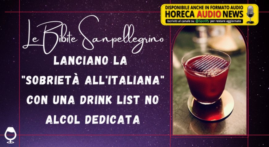 Le Bibite Sanpellegrino lanciano la "sobrietà all'italiana" con una drink list no alcol dedicata