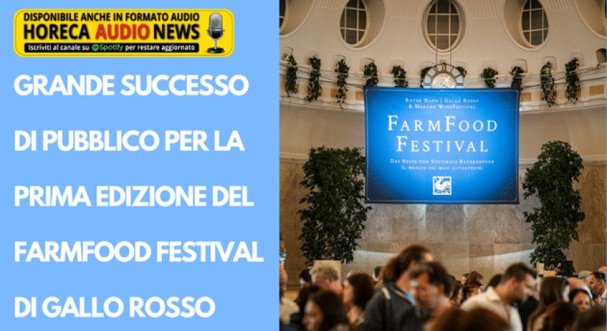 Grande successo di pubblico per la prima edizione del FarmFood Festival di Gallo Rosso