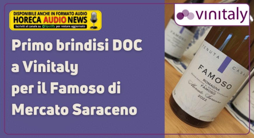Primo brindisi DOC a Vinitaly per il Famoso di Mercato Saraceno
