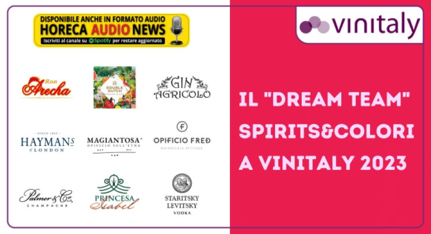 Il "dream team" Spirits&Colori a Vinitaly 2023