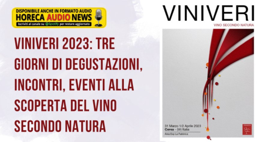ViniVeri 2023: tre giorni di degustazioni, incontri, eventi alla scoperta del vino secondo natura