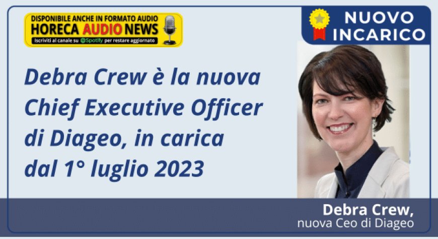 Debra Crew è la nuova Chief Executive Officer di Diageo, in carica dal 1° luglio 2023