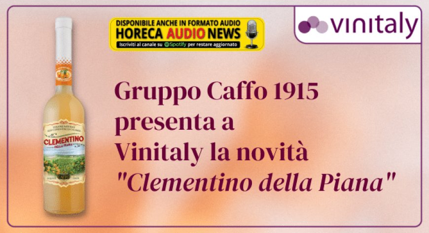 Gruppo Caffo 1915 presenta a Vinitaly la novità "Clementino della Piana"