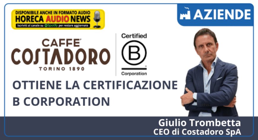 Costadoro SpA ottiene la certificazione B Corporation