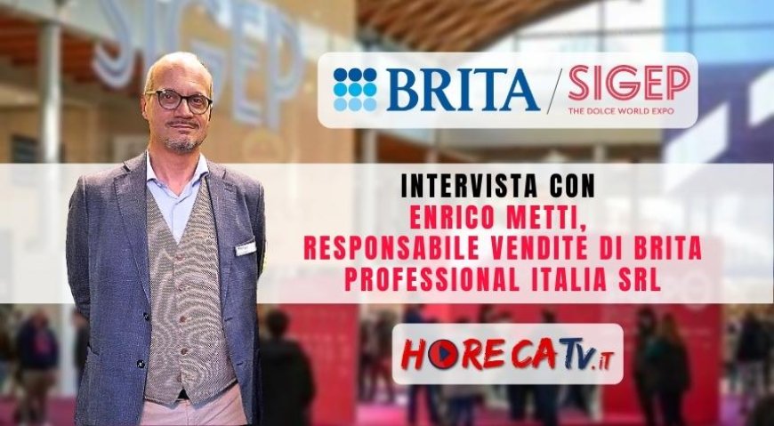 Horeca Tv a Sigep 2023. Intervista con Enrico Metti di BRITA Professional Italia Srl