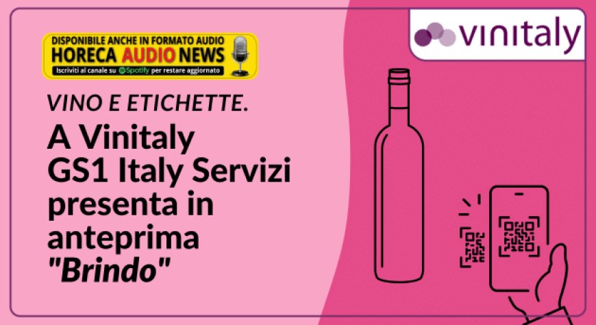 Vino e etichette. A Vinitaly GS1 Italy Servizi presenta in anteprima "Brindo"