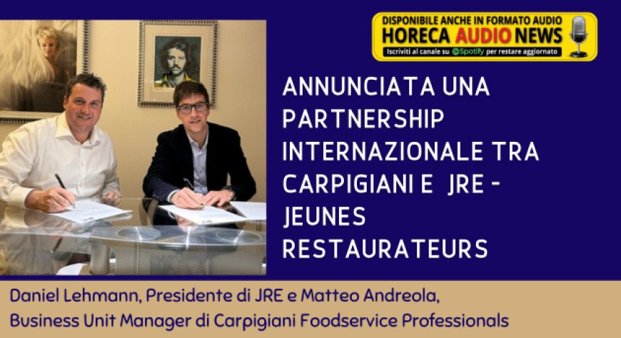 Annunciata una partnership internazionale tra Carpigiani e JRE - Jeunes Restaurateurs