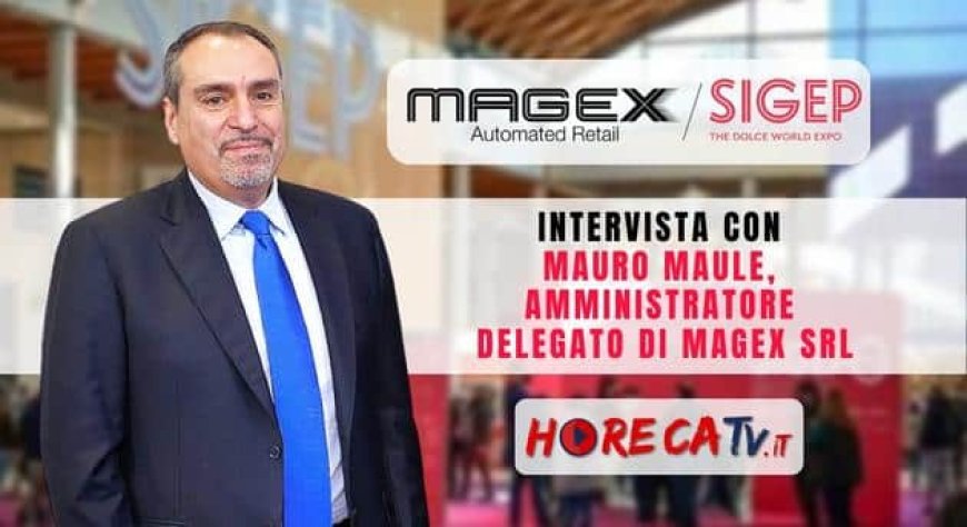 HorecaTv a Sigep 2023. Intervista con Mauro Maule di Magex Srl