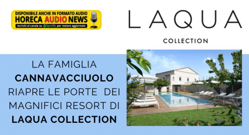 La famiglia Cannavacciuolo riapre le porte  dei magnifici Resort di LAQUA Collection