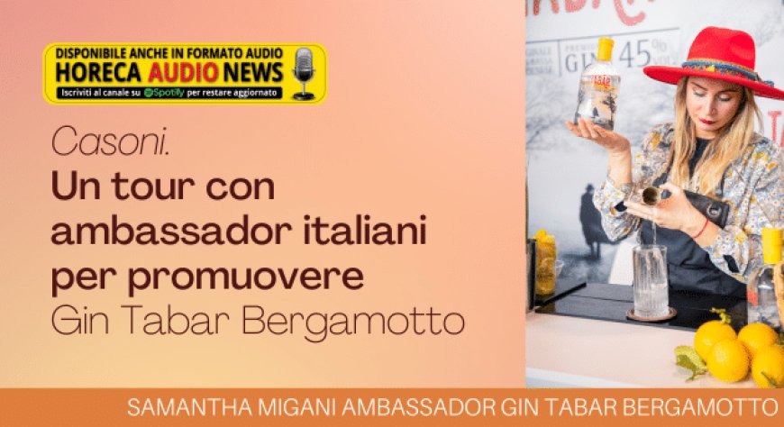 Casoni. Un tour con ambassador italiani per promuovere Gin Tabar Bergamotto
