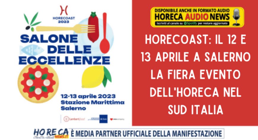 HoReCoast: il 12 e 13 aprile a Salerno la fiera evento dell'Horeca nel Sud Italia