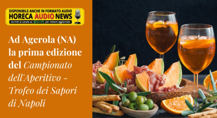 Ad Agerola (NA) la prima edizione del Campionato dell'Aperitivo - Trofeo dei Sapori di Napoli