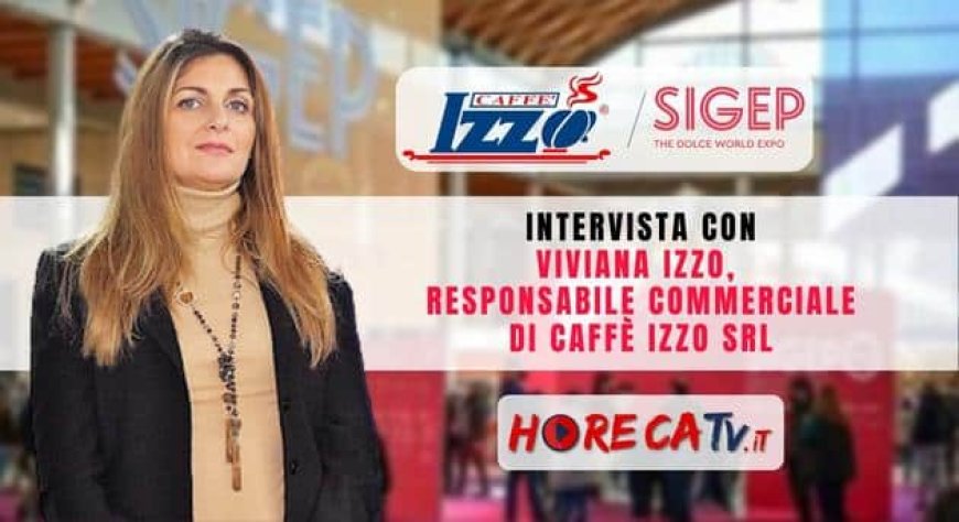HorecaTv a Sigep 2023. Intervista con Viviana Izzo di Caffè Izzo srl