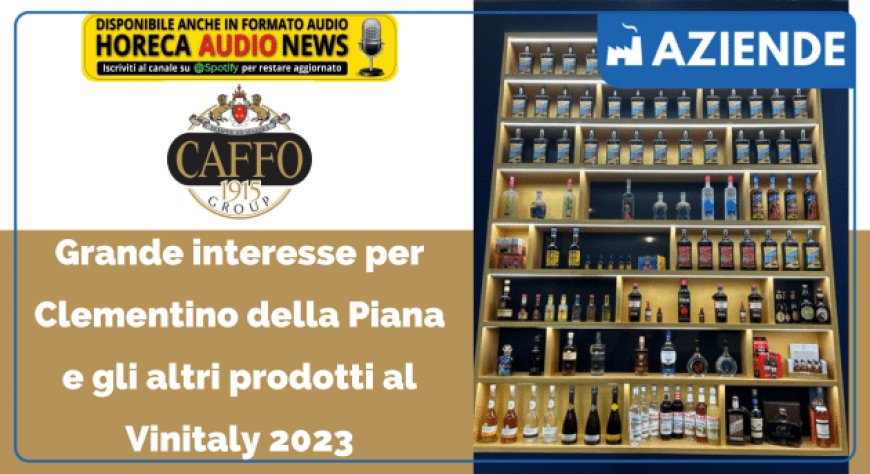 Gruppo Caffo. Grande interesse per Clementino della Piana e gli altri prodotti al Vinitaly 2023