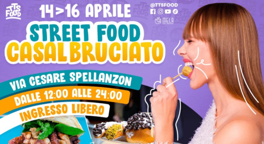 14-15-16 aprile 2023 - Via Cesare Spellanzon, Roma - Casal Bruciato Street Food