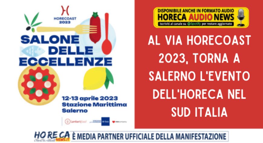 Al via HoReCoast 2023, torna a Salerno l'evento dell'Horeca nel Sud Italia