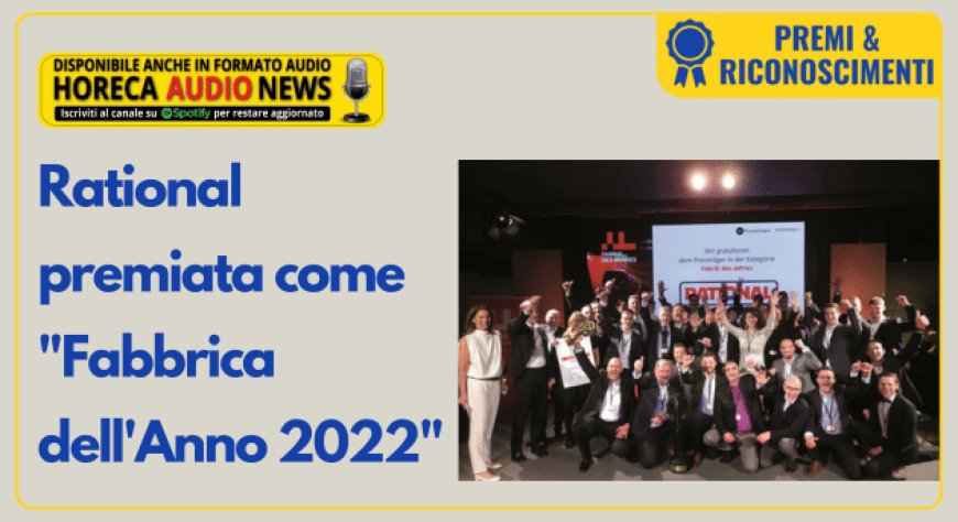 Rational premiata come "Fabbrica dell'Anno 2022"